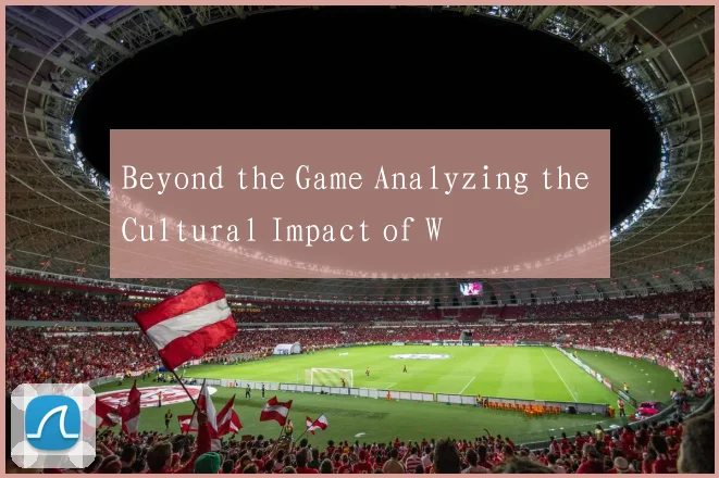 Beyond the Game Analyzing the Cultural Impact of W
